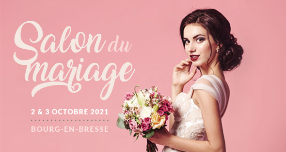 Salon du Mariage à Bourg-en-Bresse 2 et 3 Octobre 2021
