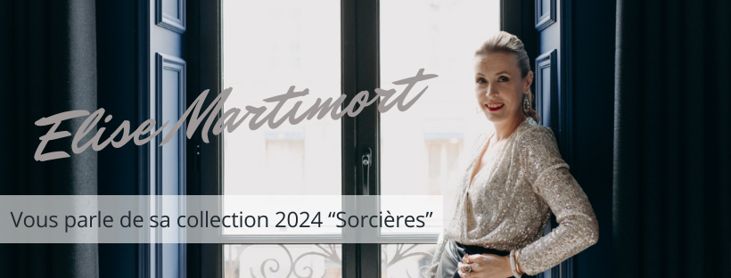 Elise Martimort - Vous parle de sa collection 2024 “Sorcières”