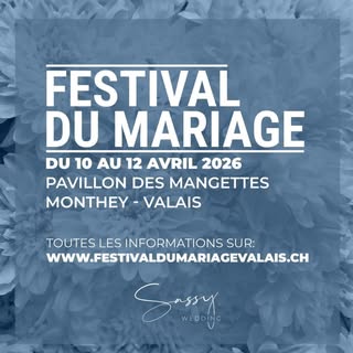 Festival du Mariage Valais - 10 au 12 Avril 2026