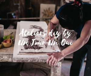 Ateliers DIY by Un Jour Un Oui