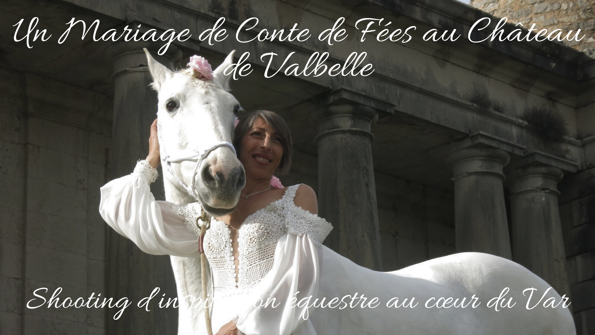 Un Mariage de Conte de Fées au Château de Valbelle - Shooting d’inspiration équestre au cœur du Var - Crédit photo : Tous droits réservés