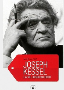 Couverture Joseph Kessel la vie jusqu'au bout  #Biographies #Écrivains #Journaliste #Légende #Aventure #Voyages #Monde