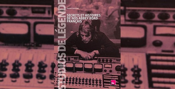Couverture Studios de Légende secrets et histoires de nos Abbey Road Français #YannTiersen #Musique #Pop #Rock #Concerts #Eskal #Studio #Légende #Rencontres #Ateliers #Culture #France #Bretagne #Ouessant #International