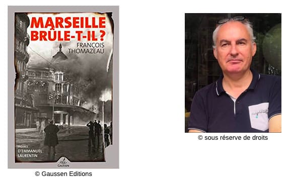 Couverture roman Marseille brûle-t-il ? #Histoire #Polar #Enquête #Marseille #Canebière #BasFonds #Incendie #Politique #Flics #Gangsters #Occupation #Déportation #Résistance #Libération François Thomazeau