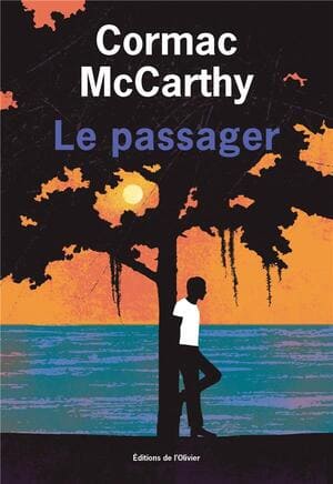 Le Passager #GrandÉcrivain #Style #ÉtatsUnis #Romans #Eclectisme #Polar #Noir #Thriller #Western #Fiction #Anticipation Cormac McCarthy