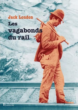 Les vagabonds du rail #ÉcrivainCulte #ÉtatsUnis #20èmeSiècle #CriseÉconomique  #Récits #Témoignage #Errance #Aventure #Hobos #Route #Trains #Pauvreté Jack London