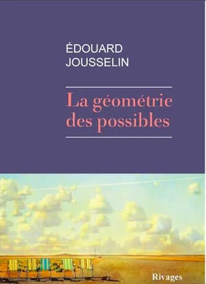 La Géométrie des possibles Edouard Jousselin