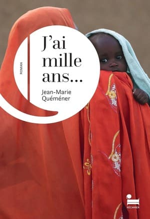 J’ai mille ans… #Soudan #Mère #Fille #Exil #Migrantes #Survie #Errance #Rejet #Mort #IndifférenceGénérale #Humanité  Jean-Marie Quéméner