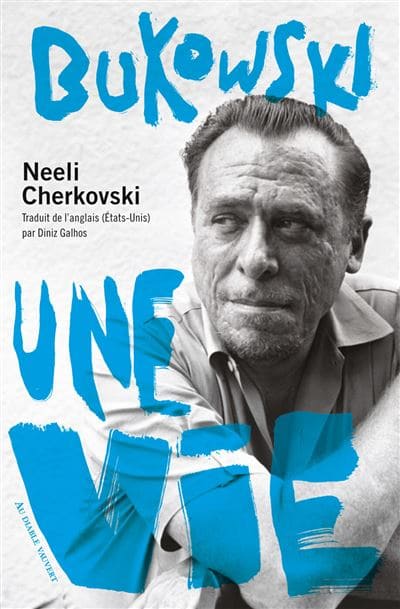 Bukowski, une vie #Réédition #PréfaceInédite #NouvelleTraduction #CentenaireBukowski #Conversations #JournalIntime #CoulissesÉcriture #BasFonds #Poésie Neely Charkovski