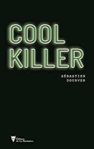 Couverture 'Cool Killer' #thriller #polar #noir #folie #cynisme #société #réseauxsociaux #ultralibéralisme #travail #jeu #crimes #virtuel par guillaume cherel