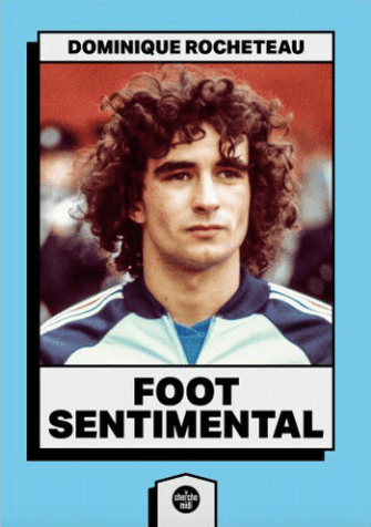 Foot Sentimental #Football #Icône #Éthique #Témoignages #Politique #VisionSociale #Banlieues #Décrochage #Engagement #Inclusion Dominique Rocheteau