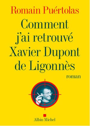 Comment j’ai retrouvé Xavier Dupont De Ligonnès Romain Puértolas