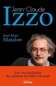 Couverture Jean-Claude Izzo, les vies multiples du créateur de Fabio Montale#Auteur #Biographie #Immigration #Communisme #Marseille #Culture #Polar #Poésie #Chanson #Théâtre par Guillaume Cherel