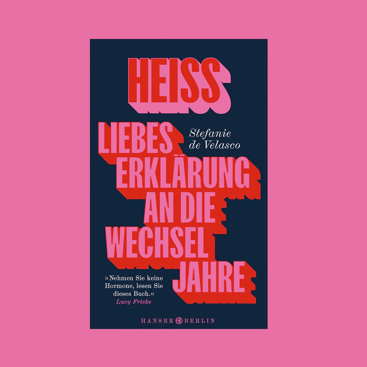 Liebeserklärung an die Wechseljahre von  Stefanie de Velasco