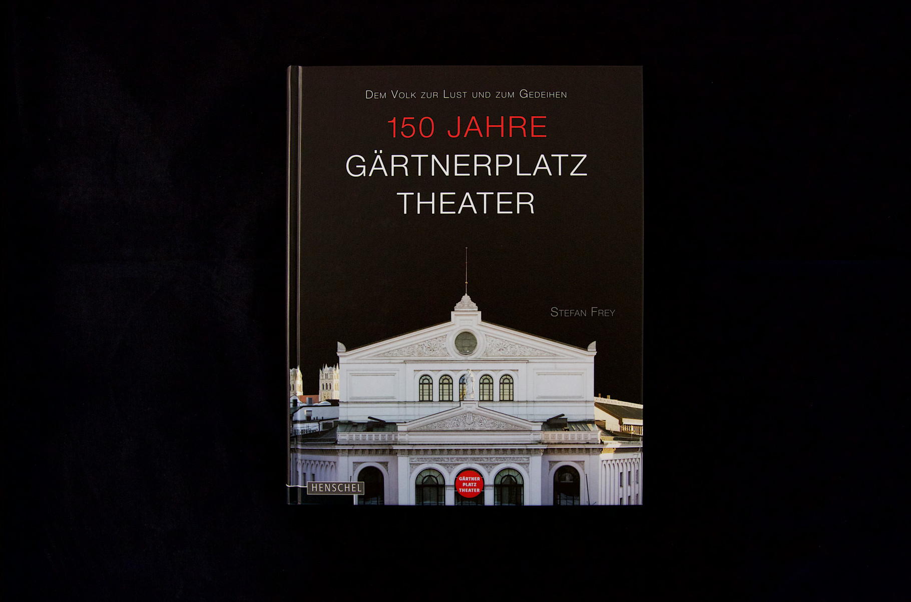 150 Jahre Gärtnerplatz Theater ゲルトナープラッツ 150 Years Gärtnerplatz Theater: An Illustrated History