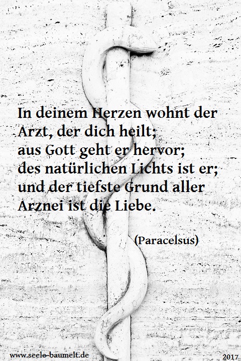 Paracelsus, Zitat, Zitate Leben Liebe Glück, Seele baumelt, Seele baumeln lassen, Ganzheitliche Gesundheit