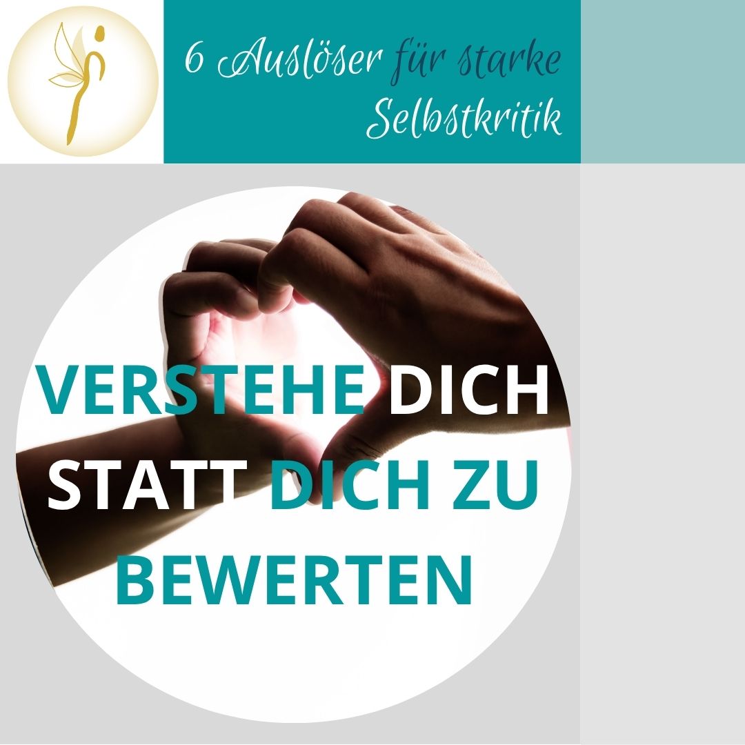 6 Auslöser für starke Selbstkritik – verstehe dich statt dich zu bewerten