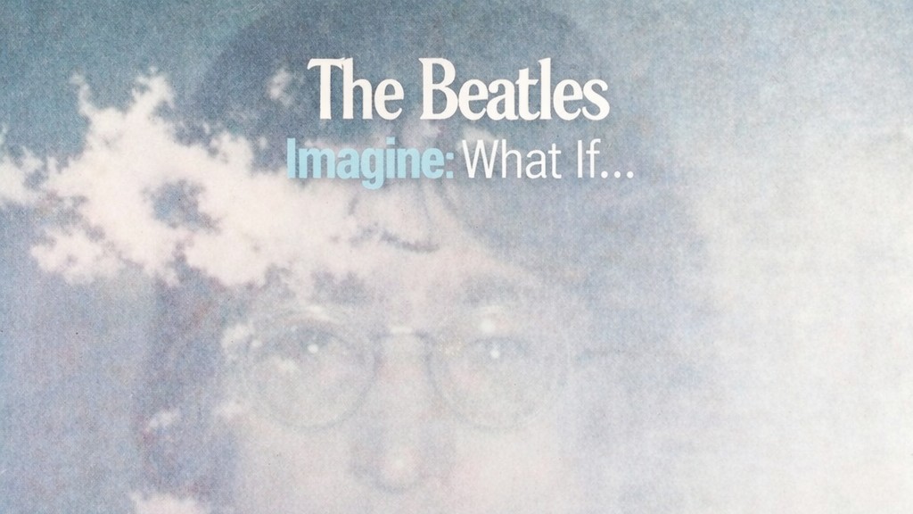 What If 1: Imagine – The Beatles 1971