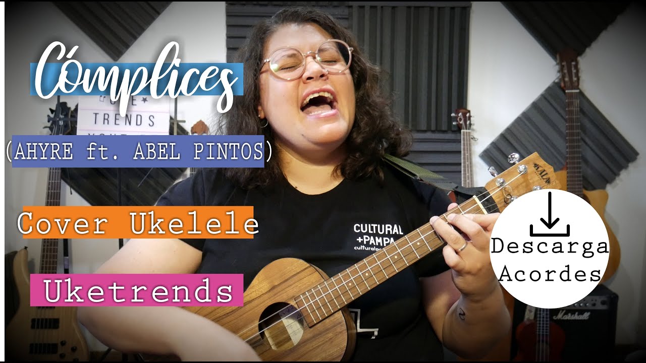 Cómplices - AHYRE ft. ABEL PINTOS - Cover Ukelele