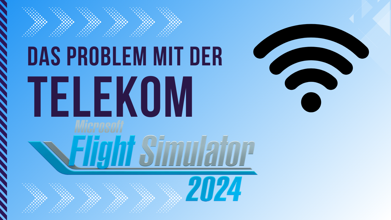 MSFS2024 und Telekom – Ein unlösbares Problem?