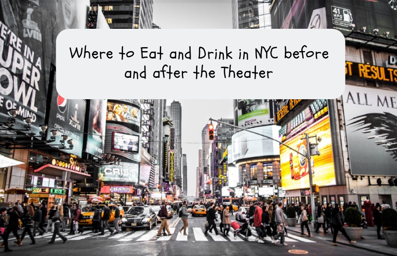 Where to Eat and Drink in NYC before and after the Theater