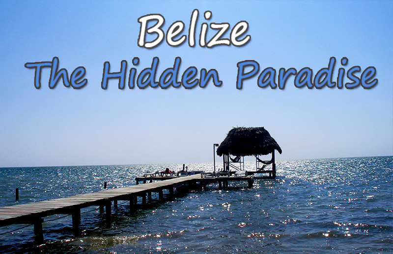 Belize The Hidden Paradise Travel Blog Travel Blog