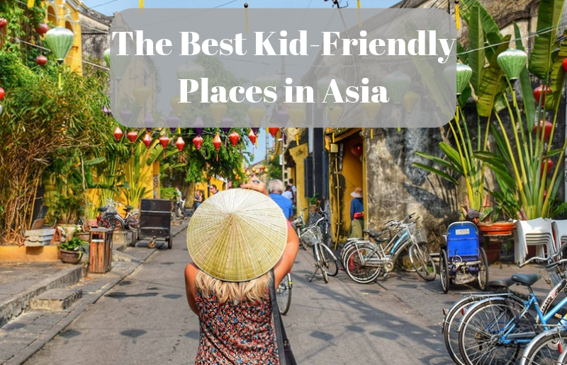 The Best Kid-Friendly Places in Asia