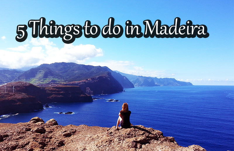 5 Things to Do in Madeira Travel Blog
