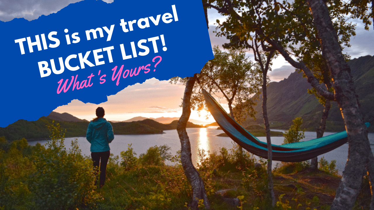 THIS is My Travel Bucket List What's Yours?