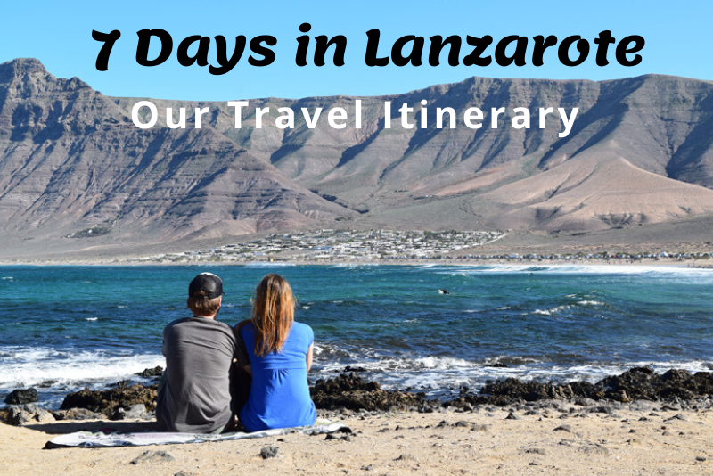 7 Days in Lanzarote - Our Travel Itinerary