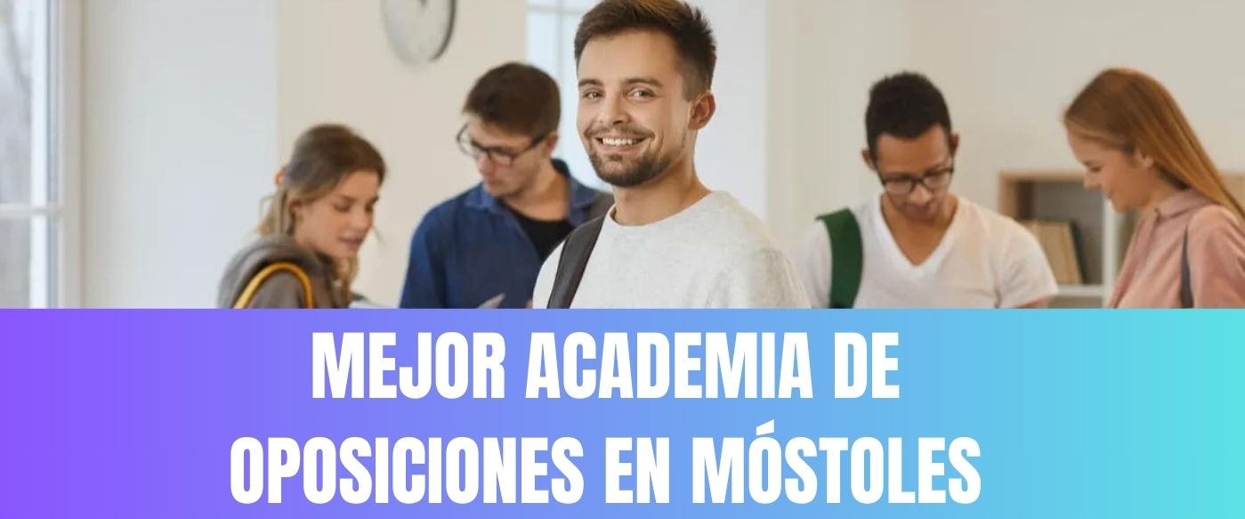▷ La mejor Academia de Oposiciones en Móstoles【2024】