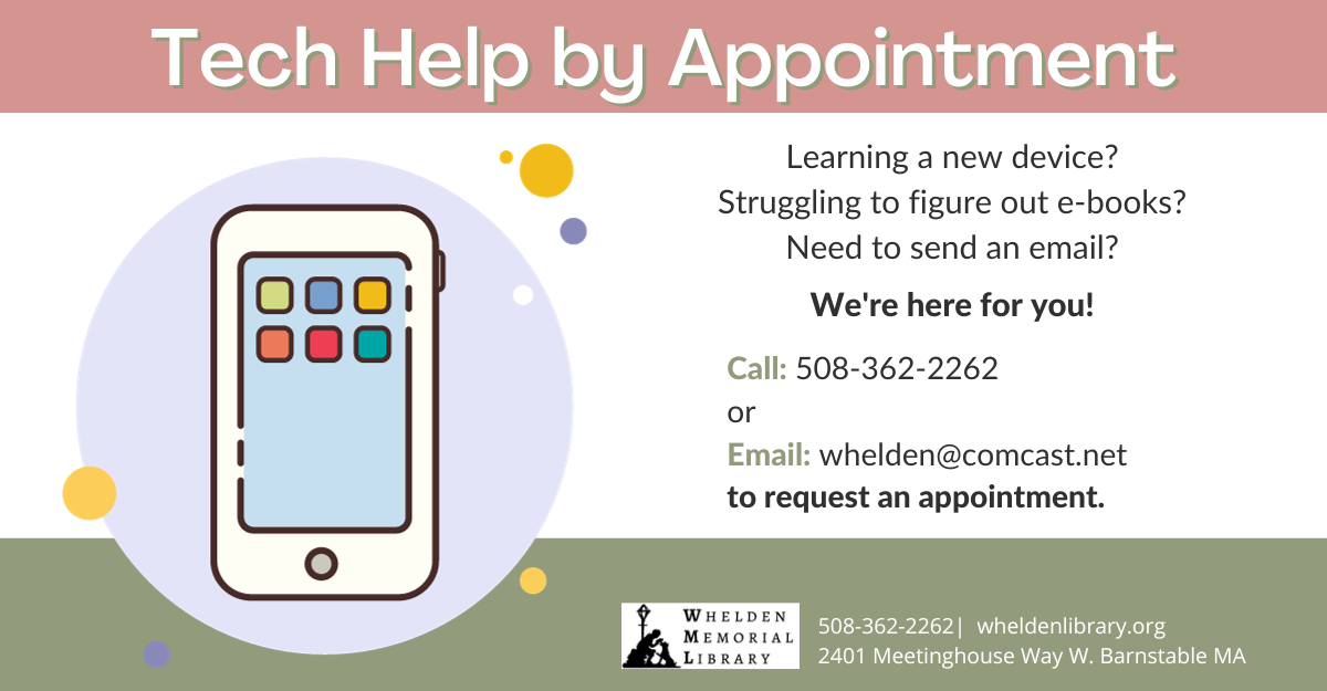 Tech Help by Appointment provides one-on-one assistance with devices, email, e-books, and other basic technology. Contact the library to schedule.