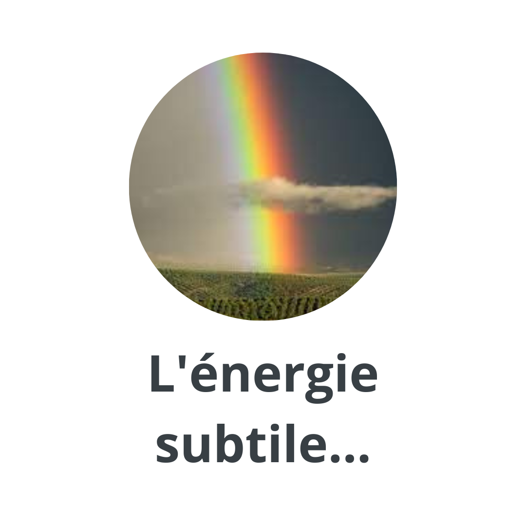 Subtilité de l'Energie....l'énergie Subtile....