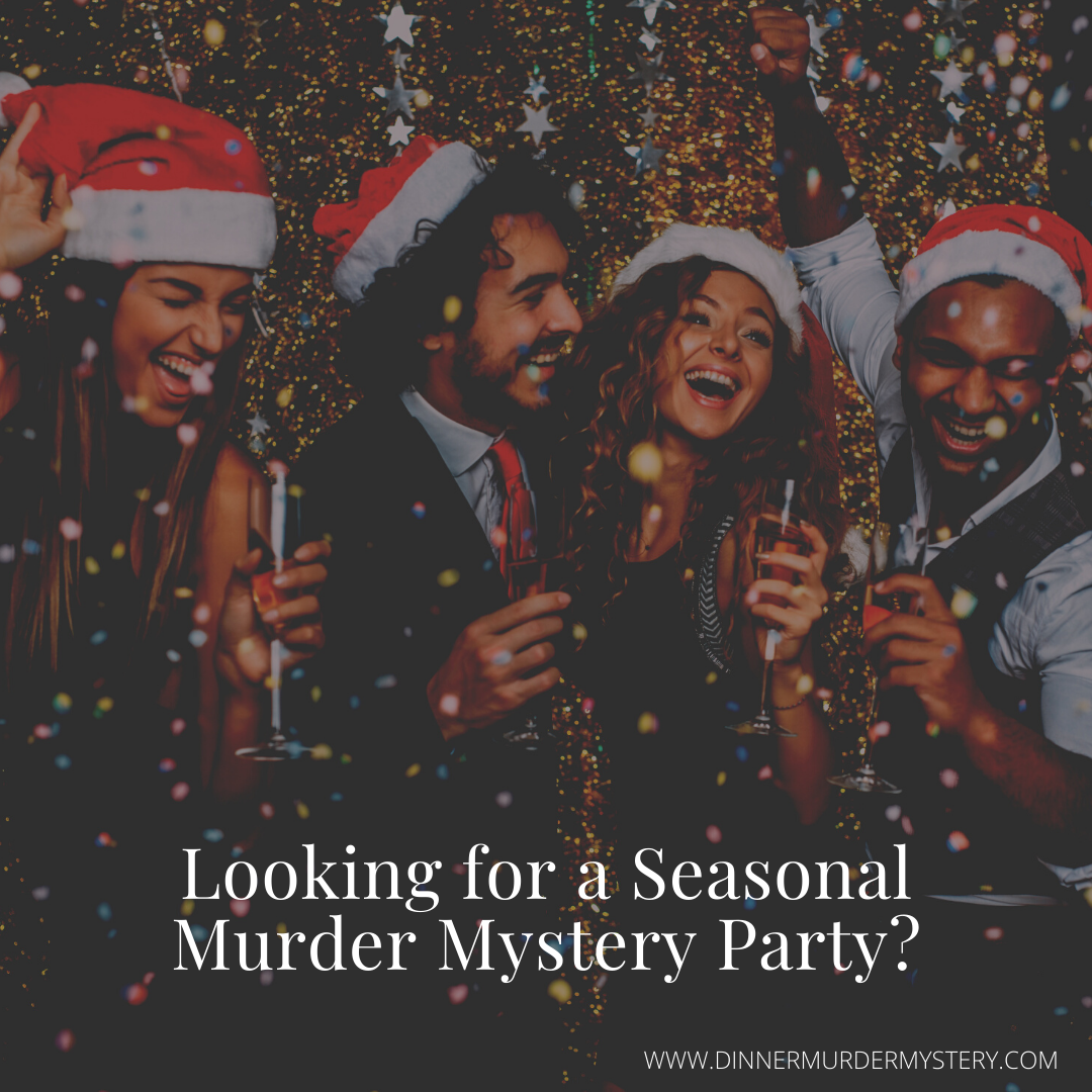 Looking for a Seasonal Murder Mystery Party?