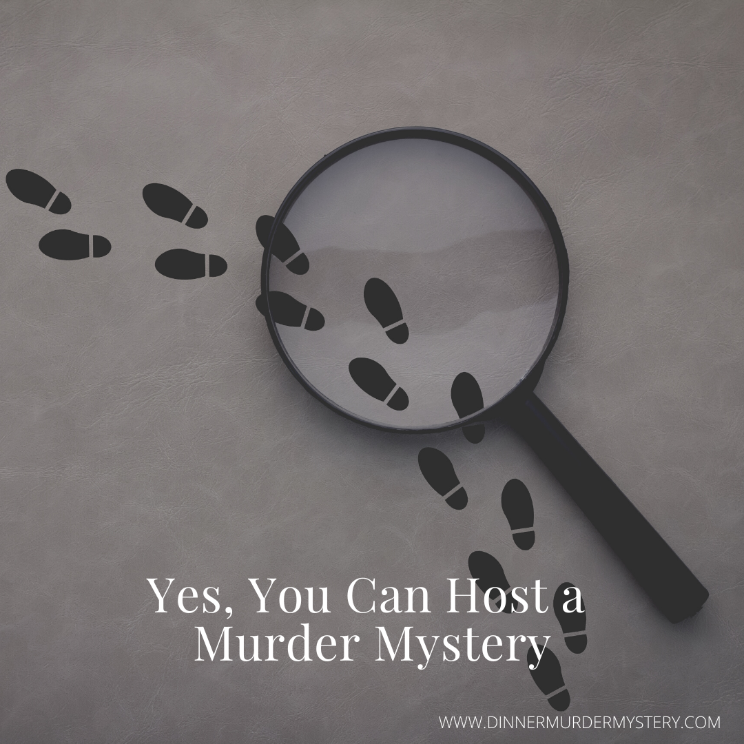 Yes, You Can Host a Murder Mystery