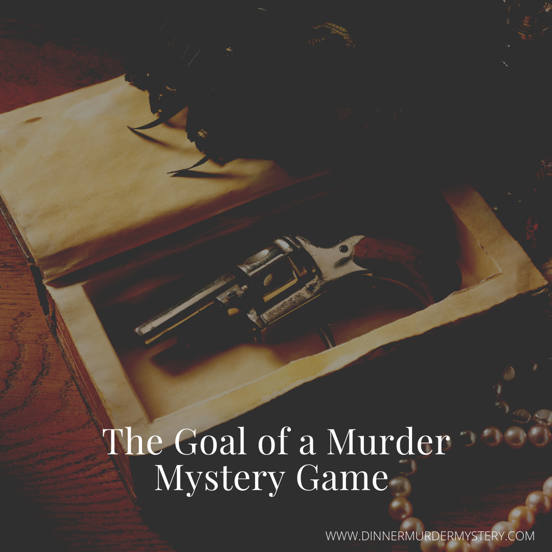 The Goal of a Murder Mystery Game