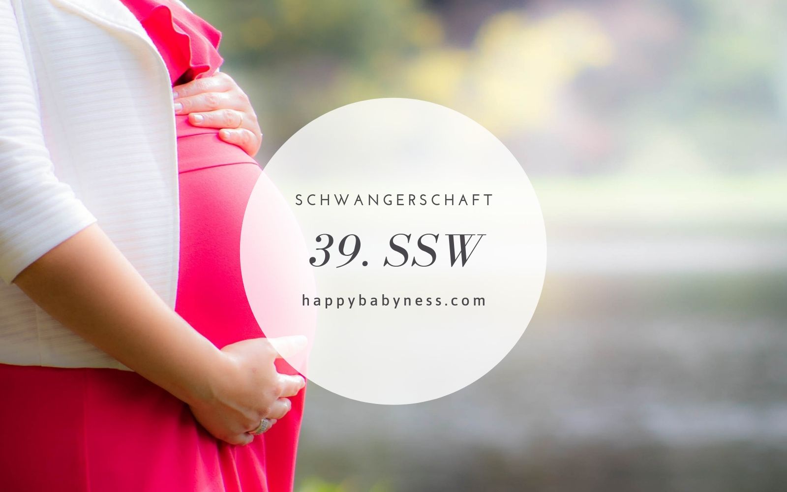 39. SSW (Schwangerschaftswoche) - happybabyness