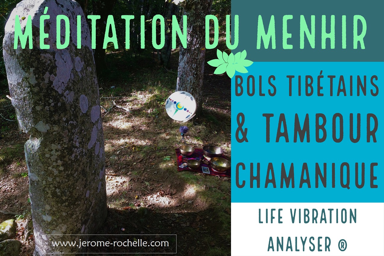 Méditation du Menhir - Bols Tibétains et Tambour Chamanique - Signature Vibratoire