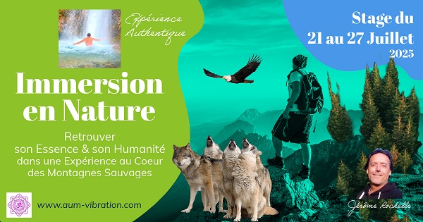 STAGE - Immersion en Nature - Expérience Authentique du 21 au 27 Juillet 2025