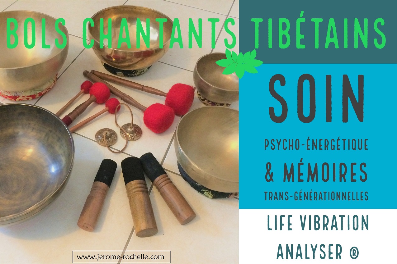 Bols chantants tibétains, soins psycho-énergétiques et mémoires trans-générationnelles