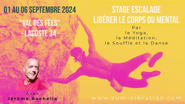Stage Escalade Libérer le Corps du Mental ॐ Septembre 2024 ॐ Yoga, Méditation, Souffle, Danse avec Jérôme Rochelle  / AUM Vibration