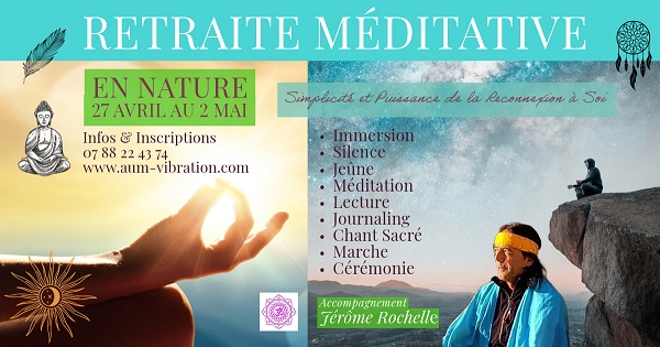 Retraite Méditative - Jeûne et Immersion Ressourcement en Nature & Reconnexion à Soi - du 27 Avril au 2 Mai 2025