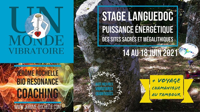 Stage Energétique avec Jérôme Rochelle - Puissance Energétique des Sites Sacrés et Mégalithiques - Montpellier Languedoc 14 au 18 Juin 2021