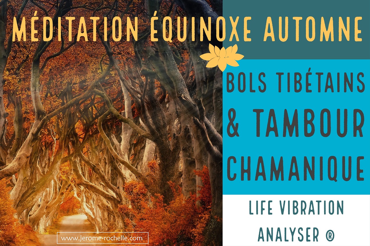 Méditation de l'Equinoxe d'Automne - Bols Tibétains et Tambour Chamanique - Signature Vibratoire