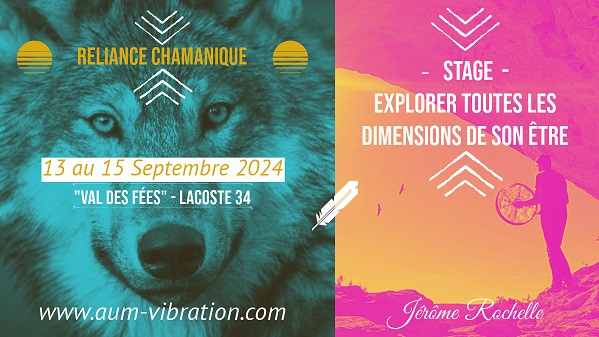 Stage Explorer toutes les Dimensions de son Être - Septembre 2024 - Reliance Chamanique avec Jérôme Rochelle / AUM Vibration