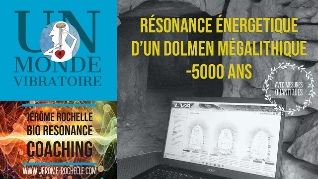 UN MONDE VIBRATOIRE - Résonance Energétique Dolmen Mégalithique - Supra conscience