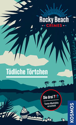 Rocky Beach Crimes - Tödliche Törtchen