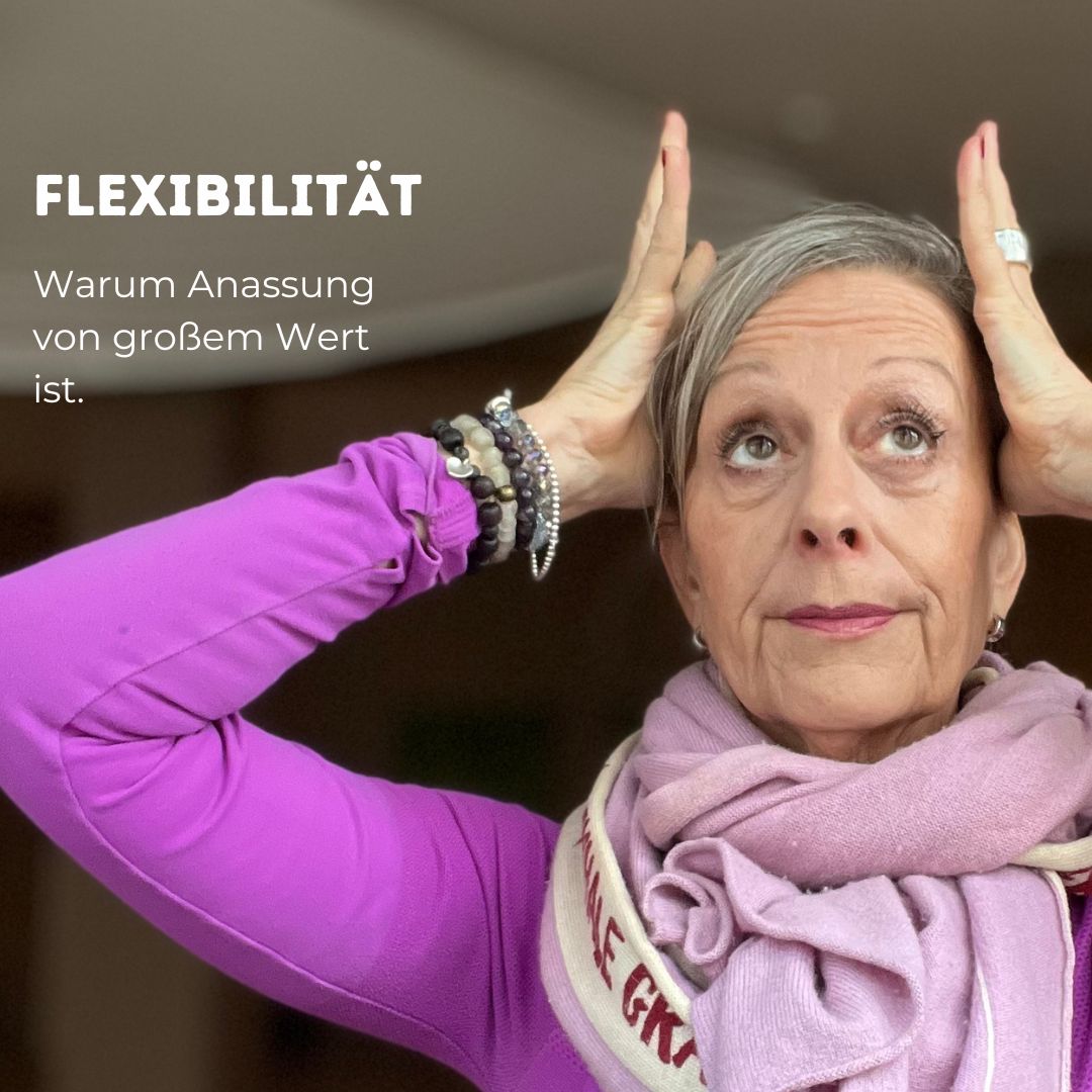 Flexibilität! Warum Anpassung von großem Wert ist.