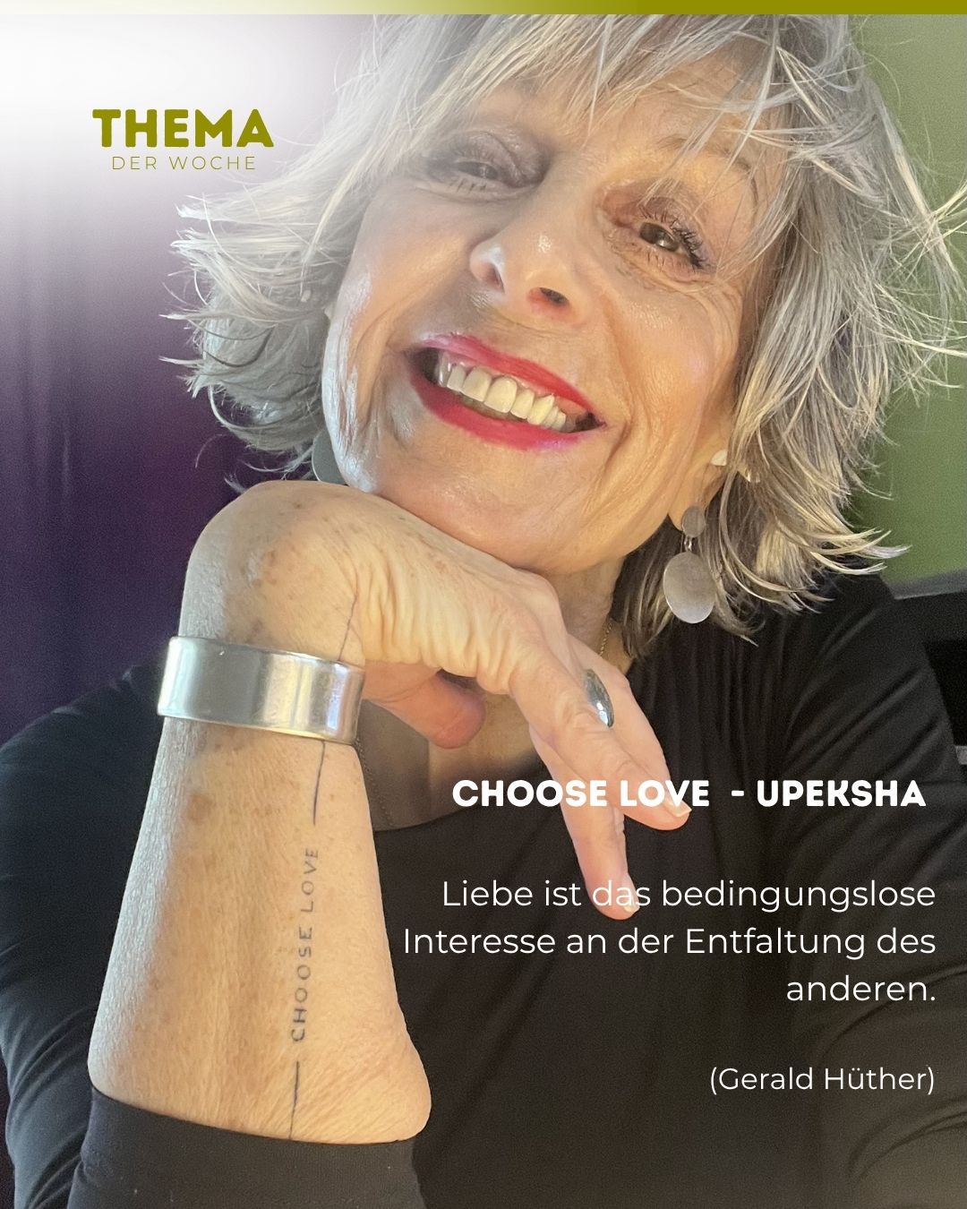 Choose Love - Upeksha – Liebe ist das bedingungslose Interesse an der Entfaltung des anderen*.