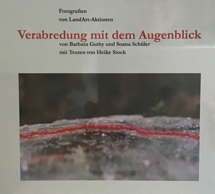 Guthy/Schüler, Buch „Verabredung mit dem Augenblick“, 19,80€, 21x21cm, 56 Seiten, Fotos von LandArt-Aktionen, Kurpfälzischer Verlag Heidelberg